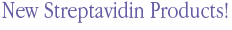 New Streptavidin Products!